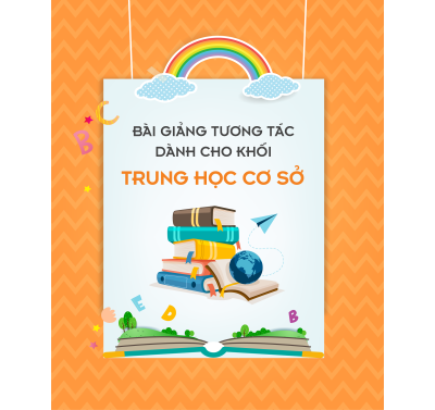 THƯ VIỆN BÀI GIẢNG TƯƠNG TÁC BẬC THCS